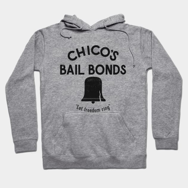 Chico's Bail Bonds "Let freedom ring" - vintage logo Hoodie by BodinStreet